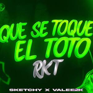 QUE SE TOQUE EL TOTO RKT (feat. Valee2K)