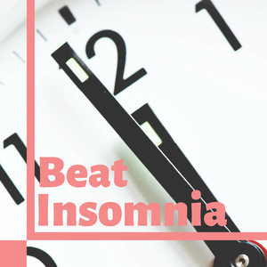 Beat Insomnia - Wonderful Adult Lullabies to Sleep All Through the Night