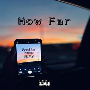 How Far (Explicit)