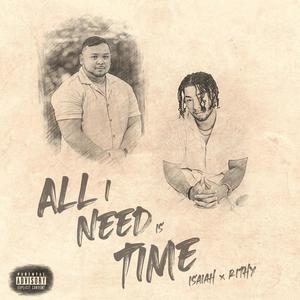 All I Need Is Time (feat. Isaiah) [Explicit]