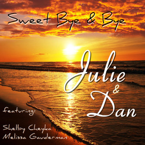 Sweet Bye and Bye(feat. Shelby Cheyka & Melissa Gauderman)
