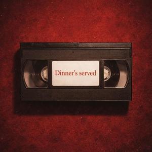 DINNER'S SERVED