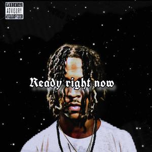 Ready right now (Explicit)