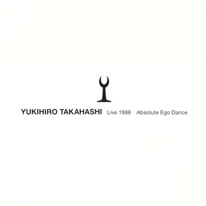 YUKIHIRO TAKAHASHI Live 1988 Absolute Ego Dance