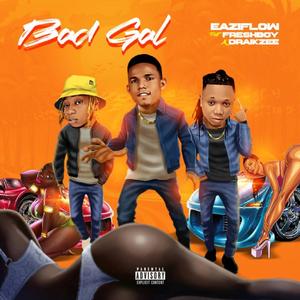 Bad gal (feat. Freshboy & Draikzee) (Explicit)