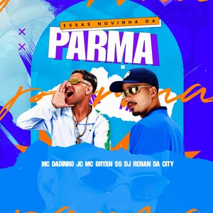 ESSAS NOVINHA DA PARMA (Explicit)