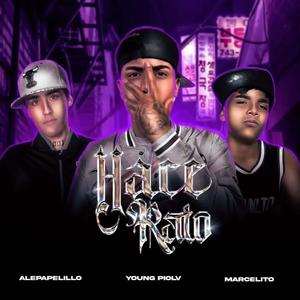 Hace rato (feat. Alepapelillo & Lil Marcelito) [Explicit]