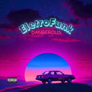 EletroFunk Dangerous (Explicit)