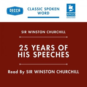 25 Years Of Churchill's Speeches (Argo Spoken Word) (Remastered)