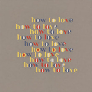 how to love (Explicit)