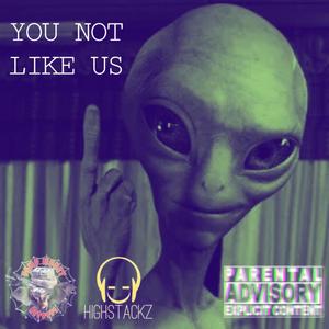 YOU NOT LIKE US (feat. JCHIGHSTACKZ) [Explicit]