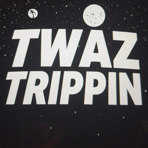 twaztrippin (Explicit)