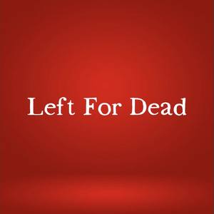 Left For Dead (Explicit)