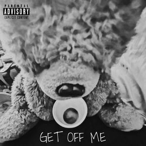 GET OFF ME (Explicit)