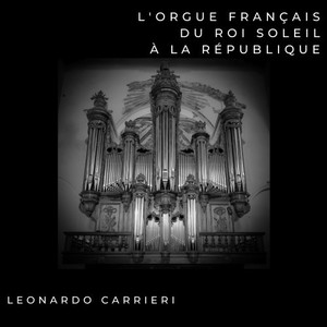 L'orgue français du roi soleil à la république