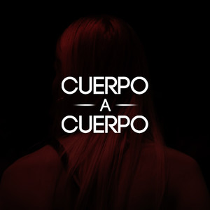 Cuerpo a Cuerpo (Explicit)