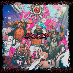 Crazy(feat. RoadRunner Trey, ValeLoww & Deuce) (Explicit)