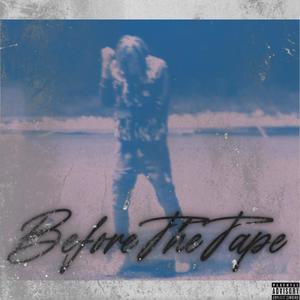 Before The Tape (Explicit)