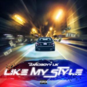 Like My Style (Explicit)