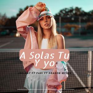 A Solas Tu Y Yo (feat. Fari & Joel Ray)