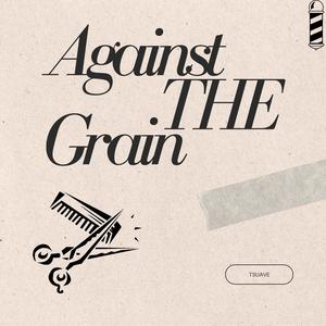 Against The Grain (Explicit)