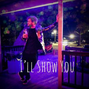 I'll Show You (Explicit)