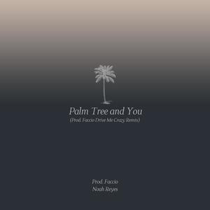 Palm Tree and You (Prod. Faccio Drive Me Crazy Remix)