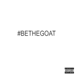 #BETHEGOAT (Explicit)