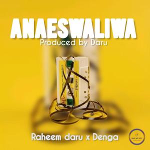 Anaeswaliwa (feat. Denga)