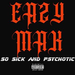 So Sick and Psychotic (Explicit)