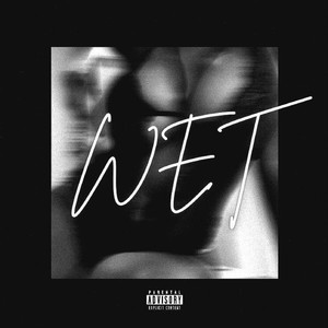 Wet (Explicit)