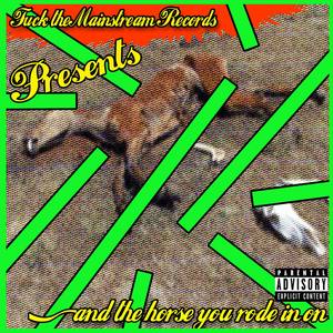 **** the Mainstream Records Presents: ...and the horse you rode in on Compilation (Explicit)