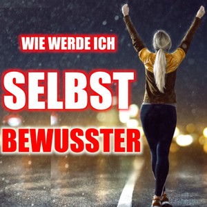 Wie du Selbstbewusster wirst (NEXXT LVL MOTIVATION)