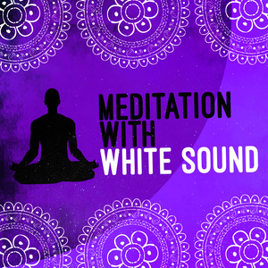 Meditation with White Sound