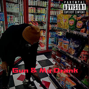 Gun & My Drank (Explicit)