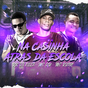 Na Casinha Atrás da Escola(feat. Mc Gw)(Brega Funk) (Explicit)
