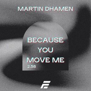 Because You Move Me
