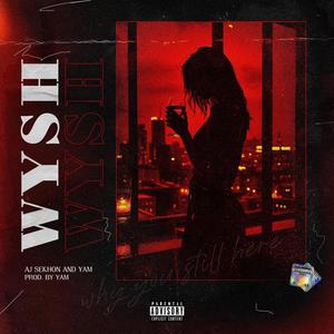 W.Y.S.H (feat. YAM) [Explicit]