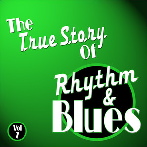 The True Story Of Rhythm And Blues - Vol 7