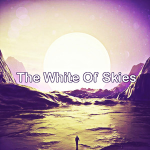The White Of Skies