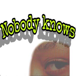 Nobody knows(feat. Sammy Brown) (Explicit)