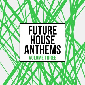 Future House Anthems, Vol. 3