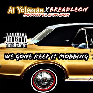 We Gone Keep It Mobbing (feat. BREADLEON) [Explicit]