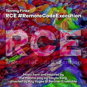 RCE #RemoteCodeExecution - Music from and inspired by the theatre play by Sibylle Berg, directed by Kay Voges at Berliner Ensemble (Original Motion Picture Soundtrack) [Explicit]