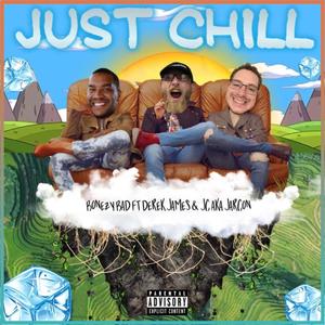 Just Chill (feat. Derek James & JC Aka Jarcon) (Explicit)