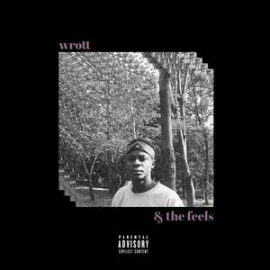 wrott & the feels (Explicit)