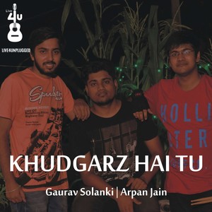 Khudgarz Hai Tu (Indie)