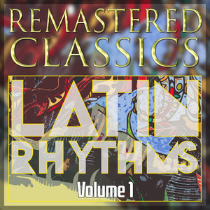 Remastered Classics: Latin Rhythms, Vol. 1