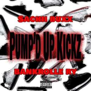 Pump'd Up Kickz (feat. Sachii Buxx) (Explicit)