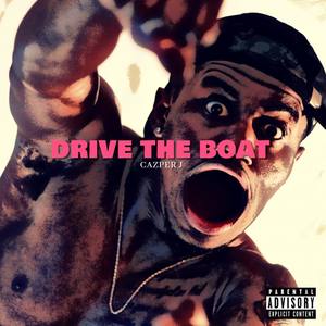 Drive the Boat (Explicit)